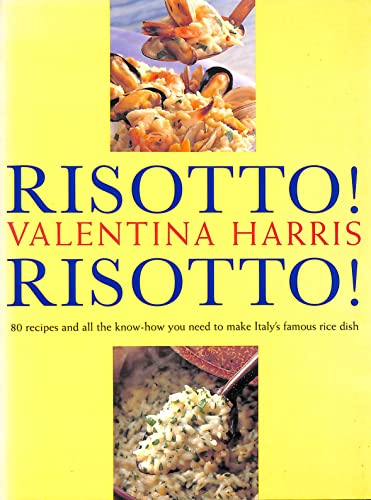 Imagen de archivo de Risotto! Risotto! 80 Recipes and All the Know-how You Need to Make Italy's Famous Rice Dish a la venta por WorldofBooks