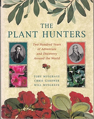 Imagen de archivo de The Plant Hunters: Two Hundred Years of Discovery and Adventure Around the World a la venta por Reuseabook