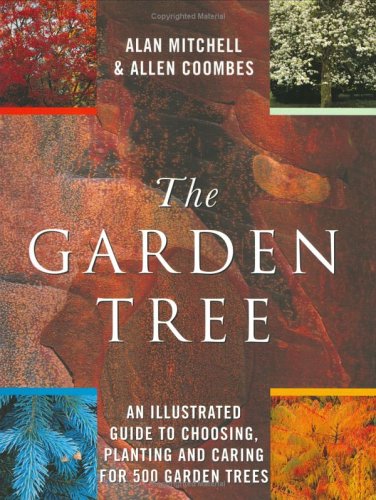 Beispielbild fr The Garden Tree: An Illustrated Guide to Choosing, Planting and Caring for 500 Garden Trees zum Verkauf von AwesomeBooks