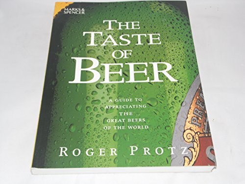 Imagen de archivo de The Taste of Beer: A Guide to Appreciating the Great Beers of the World a la venta por Books From California