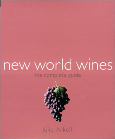Imagen de archivo de New World Wines: The Complete Guide a la venta por MusicMagpie