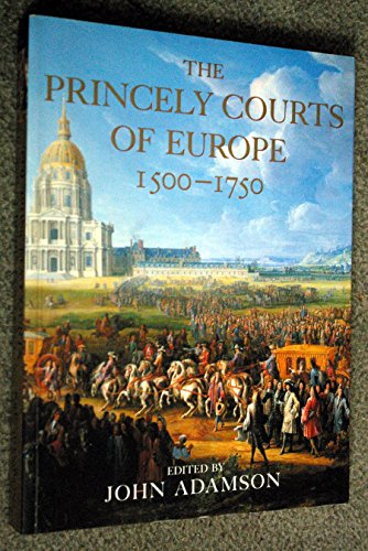 Beispielbild fr The Princely Courts of Europe 1500-1750 zum Verkauf von Better World Books: West
