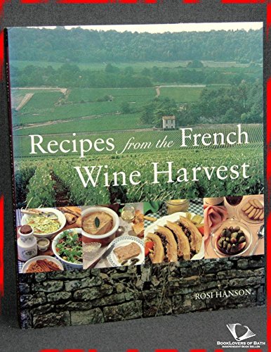 Imagen de archivo de Recipes from the French Wine Harvest: Vintage Feasts from the Vineyards a la venta por More Than Words