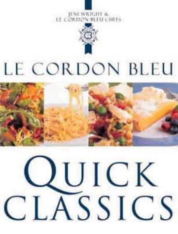9781841881034: Le Cordon Bleu Quick Classics: Sophisticated Food in No Time at All