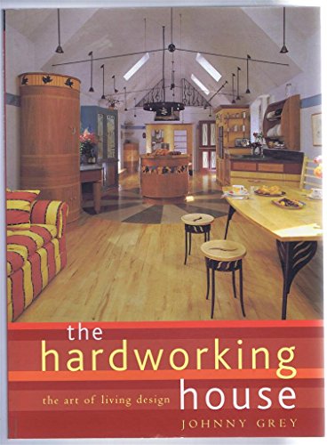 Beispielbild fr The Hardworking House : The Art of Living Design zum Verkauf von Better World Books