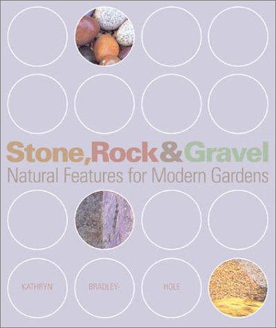 Stock image for Stone, Rock & Gravel: Natural Features for Modern Gardens for sale by SecondSale