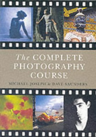 Complete Photography Course (9781841881201) by Joseph, Michael; Saunders, Dave