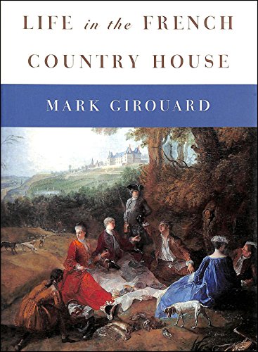 Stock image for Life in the French Country House by Mark Girouard (2001-05-04) for sale by Bayside Books