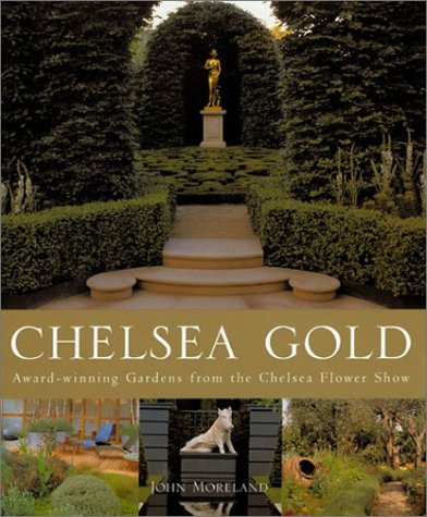 Stock image for Chelsea Gold: Award-Winning Gardens from the Chelsea Flower Show for sale by SecondSale