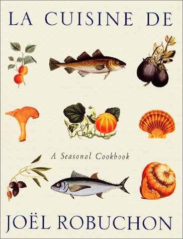 Stock image for La Cuisine De Joel Robuchon: A Seasonal Cookbook for sale by Wordlife books