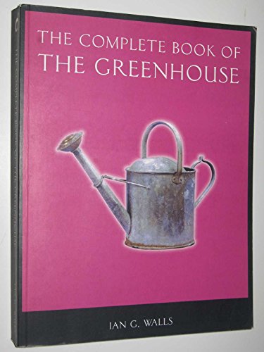 Stock image for The Complete Book of the Greenhouse for sale by WorldofBooks