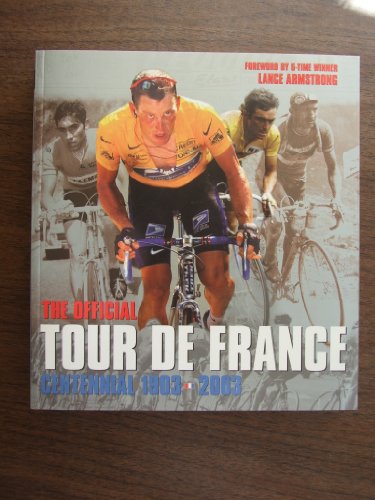 Beispielbild fr The Official Tour De France: Centennial 1903-2003 zum Verkauf von BookHolders