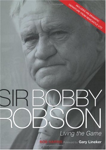 Beispielbild fr Sir Bobby Robson: Living the Game zum Verkauf von WorldofBooks