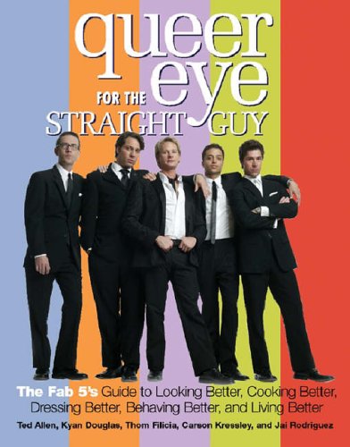Stock image for Queer Eye for the Straight Guy: The Fab 5's Guide to Looking Better, Cooking Better, Dressing Better, Behaving Better and Living Better for sale by AwesomeBooks