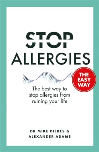 9781841882734: Stop Allergies from Ruining your Life: . . . The Easy Way Dilkes, Dr Mike and Adams, Alexander