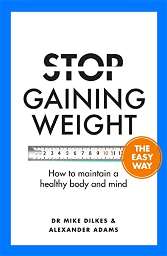 Imagen de archivo de Stop Gaining Weight The Easy Way: How to maintain a healthy body and mind a la venta por Bookoutlet1