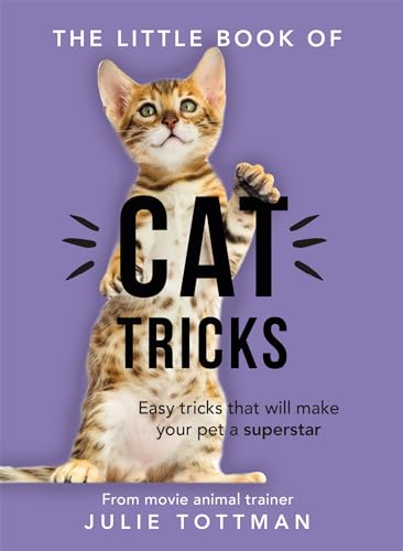 Stock image for The Little Book of Cat Tricks: Easy tricks that will give your pet the spotlight they deserve for sale by WorldofBooks