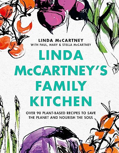 Stock image for Linda McCartney's Family Kitchen: Over 90 Plant-Based Recipes to Save the Planet and Nourish the Soul for sale by Books Unplugged