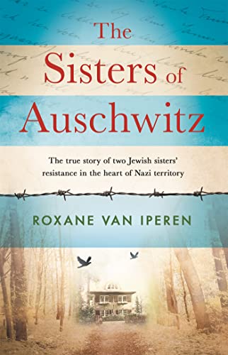 Imagen de archivo de The Sisters of Auschwitz: The true story of two Jewish sisters resistance in the heart of Nazi territory a la venta por ThriftBooks-Atlanta