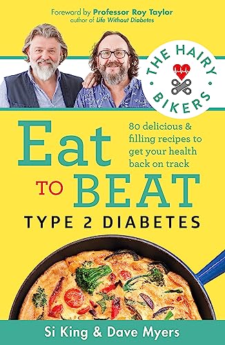 

Eat to Beat Type 2 Diabetes: 80 Delicious & Filling Recipes to get Your Health Back on Track (The Hairy Bikers)