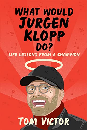 Stock image for What Would Jurgen Klopp Do?: Life Lessons from a Champion for sale by Books Puddle