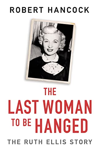 Stock image for The Last Woman to be Hanged: The Ruth Ellis Story for sale by SecondSale