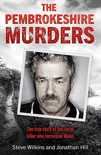 Imagen de archivo de The Pembrokeshire Murders: The dramatic true story of a 20-year hunt for a serial killer and the detectives who brought him to justice a la venta por WorldofBooks