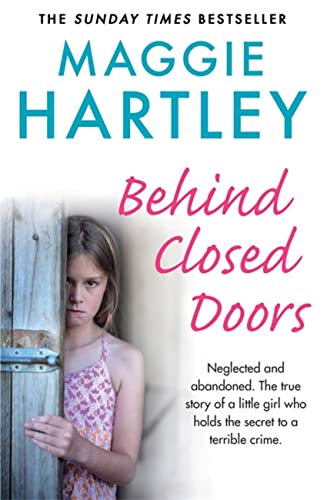 Stock image for Behind Closed Doors: The true and heart-breaking story of little Nancy, who holds the secret to a terrible crime (A Maggie Hartley Foster Carer Story) for sale by WorldofBooks