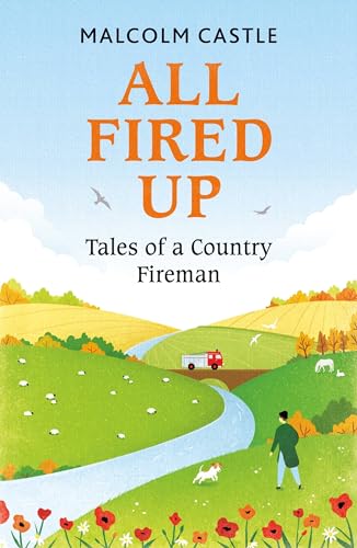 Stock image for All Fired Up: Tales of a Country Fireman for sale by SecondSale