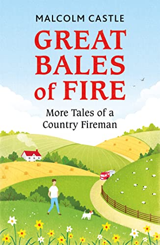 Stock image for Great Bales of Fire: More Tales of a Country Fireman for sale by Wonder Book