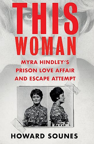 Beispielbild fr This Woman: Myra Hindley  s Prison Love Affair and Escape Attempt zum Verkauf von WorldofBooks