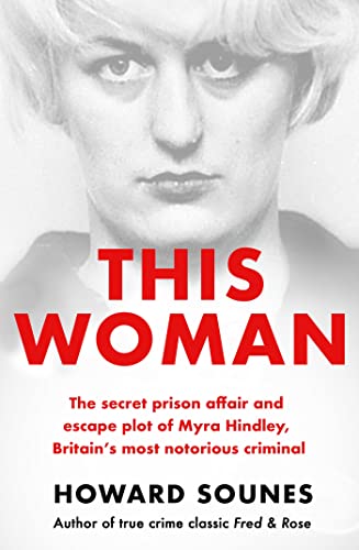 Beispielbild fr This Woman: The secret prison affair and escape plot of Myra Hindley, Britain  s most notorious criminal zum Verkauf von WorldofBooks