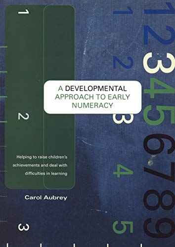 A Developmental Approach to Early Numeracy: Helping to Raise Children's Achievements and Deal with Difficulties in Learning (9781841900094) by Aubrey, Carol
