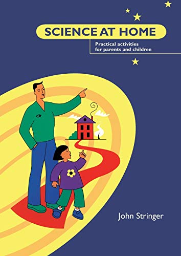 Science at Home: Practical Activities for Parents and Children (9781841900278) by Stringer, John