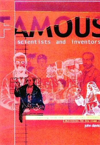 Famous Scientists and Inventors: Learning from the Lives of Key Thinkers at Ks2 (9781841900377) by John Davis