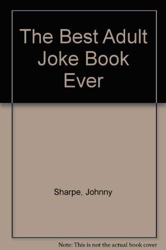 Beispielbild fr The Best Adult Joke Book Ever zum Verkauf von WorldofBooks