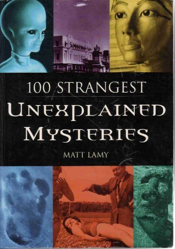 Imagen de archivo de 100 Strangest Unexplained Mysteries a la venta por Better World Books: West