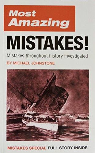 Beispielbild fr MOST AMAZING MISTAKES!: MISTAKES THROUGHOUT HISTORY INVESTIGATED. zum Verkauf von WorldofBooks