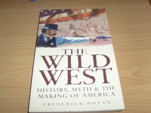 Imagen de archivo de The Wild West. History Myth And The Making Of America a la venta por Better World Books