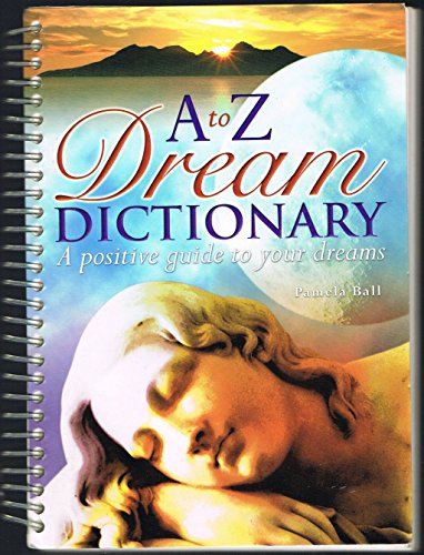 Beispielbild fr A to Z Dream Dictionary : A Positive Guide to your Dreams zum Verkauf von WorldofBooks
