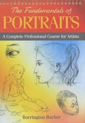 Fundamentals of Drawing Portraits: A Practical and Inspirational Course (9781841933191) by Barber, Barrington; Stanyer, Peter