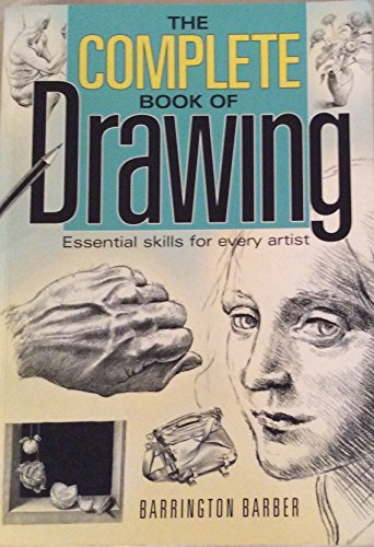 Imagen de archivo de THE COMPLETE BOOK OF DRAWING : ESSENTIAL SKILLS FOR EVERY ARTIST a la venta por WorldofBooks