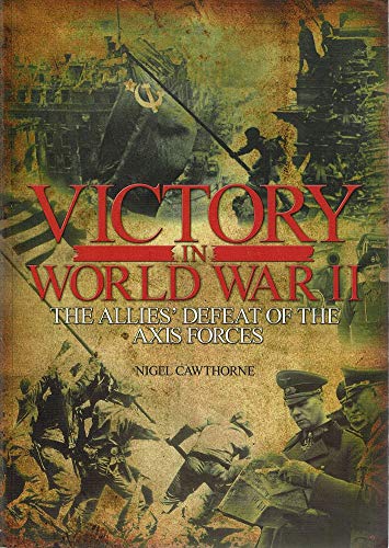 Beispielbild fr Victory in World War II : the Allies defeat of the Axis forces zum Verkauf von Book Express (NZ)
