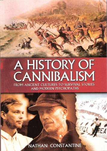 Imagen de archivo de A History of Cannibalism from Ancient Cultures to Survival Stories and Modern Psychopaths a la venta por Better World Books