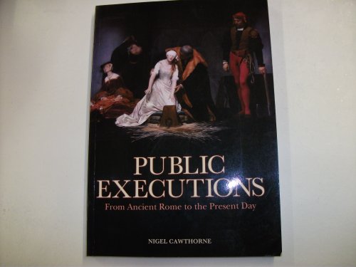 Imagen de archivo de Public Executions. From Ancient Rome to the Present Day a la venta por Theologia Books