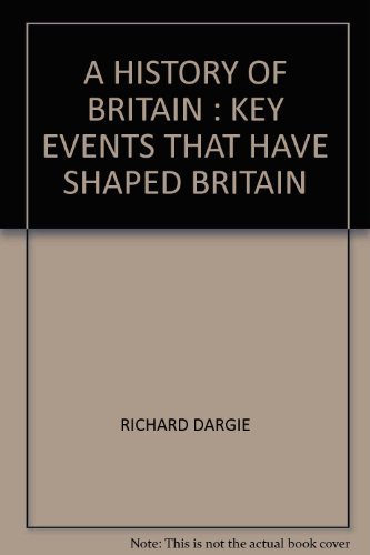 Beispielbild fr A HISTORY OF BRITAIN : KEY EVENTS THAT HAVE SHAPED BRITAIN zum Verkauf von AwesomeBooks