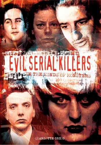 Beispielbild fr Evil Serial Killers: In the Minds of Monsters zum Verkauf von WorldofBooks
