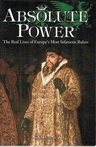 9781841935348: Absolute Power: The Real Lives of Europe's Most Infamous Rulers