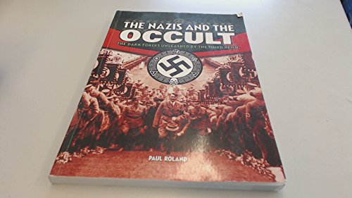 Stock image for THE NAZIS AND THE OCCULT: THE DARK FORCES UNLEASHED BY THE THIRD REICH. for sale by Cambridge Rare Books