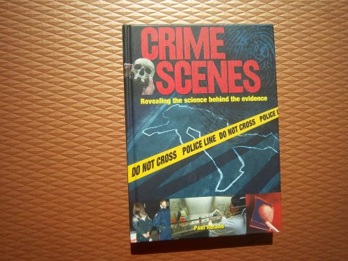 Stock image for Crime Scenes Revealing the Science Behind the Evidence for sale by Bay Used Books